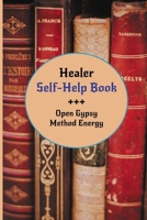 Healer Self-help Book: Open Gypsy Method Energy: Transforming The Bad Days Into Good Days B08ZW46RKJ Book Cover