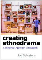 Creating Ethnodrama: A Theatrical Approach to Research (Qualitative Methods "How-To" Guides) 1462549853 Book Cover