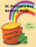 St. Patrick's Day Activity Book: Mazes for Kids Ages 6-8 B0BW23B5KM Book Cover