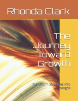 The Journey Toward Growth: Transform Struggles into Strenghs B0DYDXZT9F Book Cover