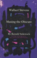 Wallace Stevens: Musing the Obscure 0814704093 Book Cover