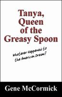 Tanya, Queen of the Greasy Spoon: Whatever Happened to the American Dream? 1432748513 Book Cover
