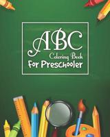ABC Coloring Book for Preschooler: Toddler and Kids. an Activity Book for Toddlers and Preschool Kids Age 2-5 to Learn the English Alphabet Letters from A to Z 1093846682 Book Cover