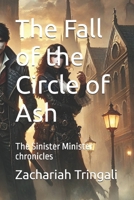 The Fall of the Circle of Ash: The Sinister Minister chronicles B0DVRGQKYF Book Cover