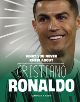 What You Never Knew About Cristiano Ronaldo 1669040119 Book Cover