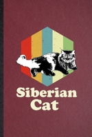 Siberian Cat: Lined Notebook For Pet Kitten Cat. Funny Ruled Journal For Siberian Cat Owner. Unique Student Teacher Blank Composition/ Planner Great For Home School Office Writing 1708619747 Book Cover