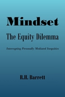 Mindset: The Equity Dilemma Interrupting Personally Mediated Inequities 1637103115 Book Cover