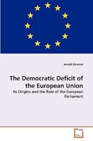 The Democratic Deficit of the European Union: Its Origins and the Role of the European Parliament 3639273427 Book Cover