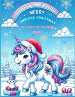 Merry unicorn christmas 60 pages of coloring pages B0CNCP9JWR Book Cover