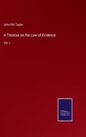 A Treatise on the Law of Evidence: Vol. I 3375130988 Book Cover