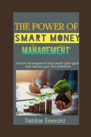 The Power of Smart Money Management: How to Live Well on a Budget and Invest Wisely for Your Futur B0BTRTCQ2D Book Cover