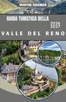 GUIDA TURISTICA DELLA VALLE DEL RENO 2026-2027: Castelli, vigneti e villaggi fluviali da Colonia a Basilea (Italian Edition) B0H2LL6S5K Book Cover