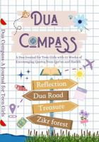 Dua Compass: A Dua Journal for Teen Girls with 52 Weeks of Encouraging Quotes from Qur'an and Hadith 192284604X Book Cover