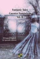 Fantastic Tales / Cuentos Fantásticos - Vol. II: Bilingual English & Spanish edition 1989586031 Book Cover