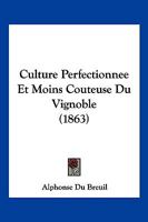 Culture Perfectionnee Et Moins Couteuse Du Vignoble (1863) 1146353782 Book Cover