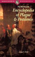 Encyclopedia of Plague & Pestilence (Wordsworth Reference)