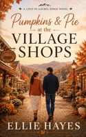 Pumpkins & Pie at the Village Shops (Love in Laurel Ridge) B0HGGYQDSQ Book Cover