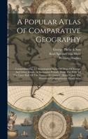 A Popular Atlas Of Comparative Geography: Comprehending A Chronological Series Of Maps Of Europe And Other Lands, At Successive Periods, From The ... Upon The Historisch-geographischer Hand-atlas 1021028835 Book Cover