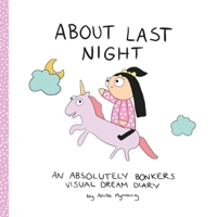 About Last Night: An absolutely bonkers dream diary 183820850X Book Cover
