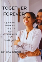Together Forever: A Journey Through the Joys and Challenges of Marriage B0BRP7MWJH Book Cover