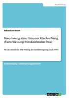 Berechnung einer linearen Abschreibung (Unterweisung Bürokaufmann/-frau): Für die mündliche IHK-Prüfung der Ausbildereignung nach AEVO 3656225710 Book Cover