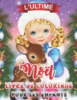 L'ultime Noël Livre De Coloriage Pour Less Enfants: 50 belles pages à colorier avec le père Noël, le renne, les bonhommes de neige et plus encore! (French Edition) B08JMJR14R Book Cover
