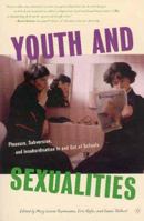 Youth and Sexualities: Pleasure, Subversion, and Insubordination In and Out of Schools 1403964882 Book Cover