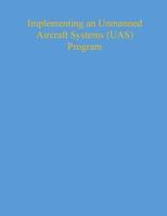 Implementing an Unmanned Aircraft Systems (Uas) Program 1541188179 Book Cover