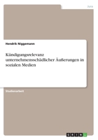 Kündigungsrelevanz unternehmensschädlicher Äußerungen in sozialen Medien 3668605378 Book Cover