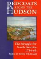 REDCOATS ALONG THE HUDSON: The Struggle for N America 1754-63 1857532244 Book Cover