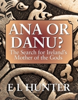 Ana or Danu? The Search for Ireland’s Mother of the Gods B0HCJG9VQ5 Book Cover