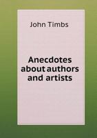 Anecdotes about Authors, and Artists 9355346832 Book Cover