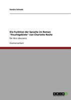 Die Funktion der Sprache im Roman "Feuchtgebiete" von Charlotte Roche: De libro obscoeno 3640809904 Book Cover