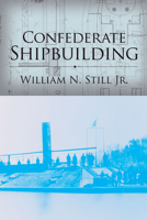 Confederate Shipbuilding (Studies in Maritime History) 0872495116 Book Cover