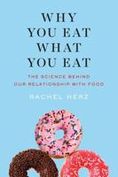 Why You Eat What You Eat: The Science Behind Our Relationship with Food 0393356604 Book Cover