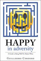 Feliz En La Adversidad: Gu�a Para Estar Bien a Pesar de Todo 1982210761 Book Cover