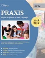 Praxis English to Speakers of Other Languages 5362 Study Guide 2018-2019: Praxis II ESOL 5362 Exam Prep and Practice Test Questions 163530248X Book Cover