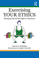 Exercising Your Ethics: Bringing Moral Strength to Business 1032009373 Book Cover