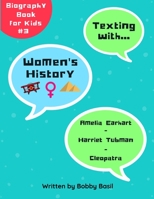 Texting with Women's History: Amelia Earhart, Harriet Tubman, and Cleopatra Biography Book for Kids 1798992043 Book Cover