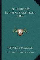De Euripidis Scribendi Artificio (1885) 1160388504 Book Cover