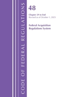 Code of Federal Regulations, Title 48 Federal Acquisition Regulations System Chapter 29-End, Revised as of October 1, 2023 1636716709 Book Cover