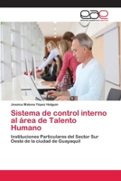 Sistema de control interno al área de Talento Humano: Instituciones Particulares del Sector Sur Oeste de la ciudad de Guayaquil 6202117583 Book Cover