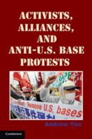 Activists, Alliances, and Anti-U.S. Base Protests 1107002478 Book Cover