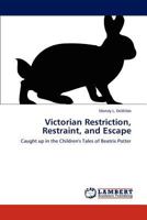 Victorian Restriction, Restraint, and Escape 3848496232 Book Cover