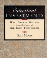 Spiritual Investments: Wall Street Wisdom from the Career of Sir John Templeton 1890151181 Book Cover