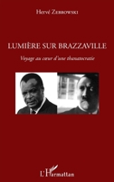 Lumière sur Brazzaville: Voyage au coeur d'une thanatocratie (French Edition) 2343150605 Book Cover