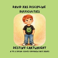 David has Discipline Difficulties (A to Z Social Issues Children Face) B0GTWCTZ62 Book Cover