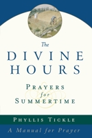 The Divine Hours: Prayers for Summertime 0385504764 Book Cover