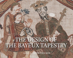 The Design of the Bayeux Tapestry 900475573X Book Cover