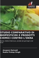 Studio Comparativo Di Biopesticidi E Prodotti Chimici Contro l'Okra (Italian Edition) 6209012701 Book Cover